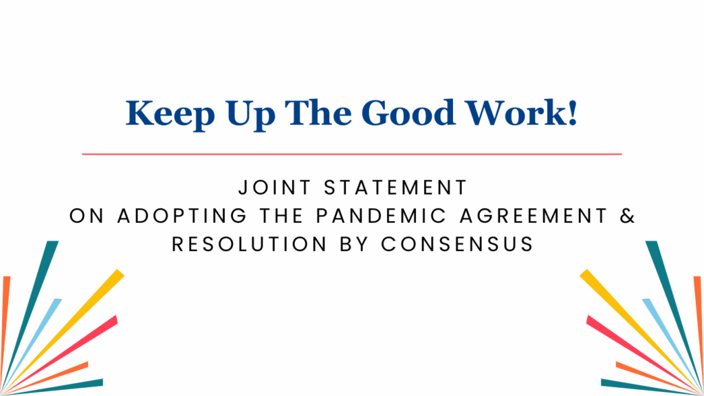Keep Up the Good Work and Adopt the Pandemic Agreement and Resolution by Consensus - Joint Statement