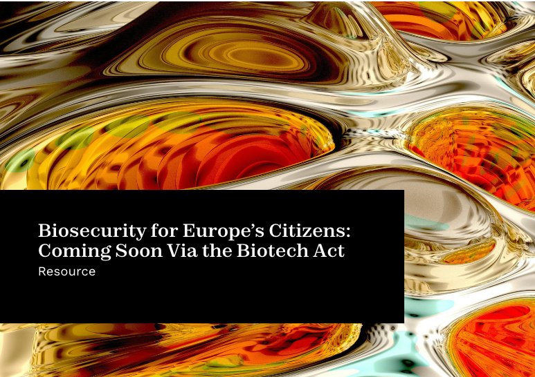 Biosecurity for Europe’s Citizens: Coming Soon Via the Biotech Act - Rani